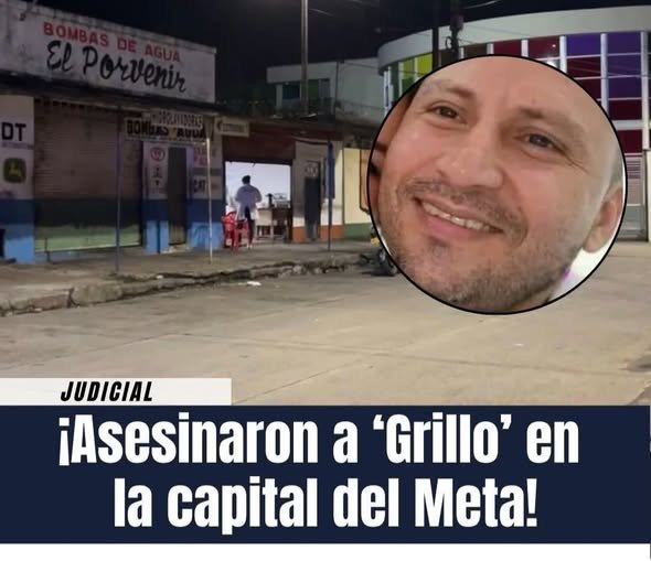 ASESINARON A JOHN ROJAS, CONOCIDO COMO ‘GRILLO’, EN VILLAVICENCIO En la noche