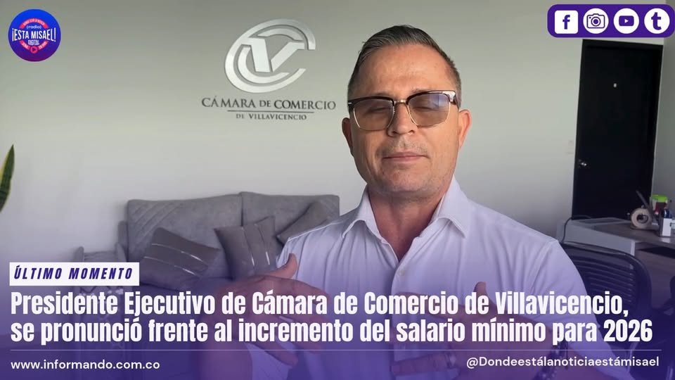 Presidente Ejecutivo de Cámara de Comercio de Villavicencio, se pronunció frente al