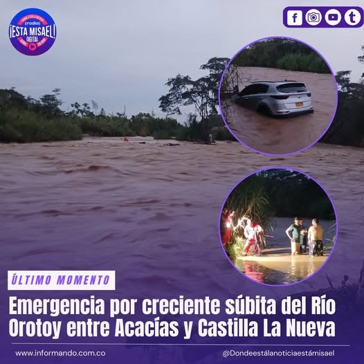 Emergencia por creciente súbita del Río Orotoy entre Acacías y Castilla La